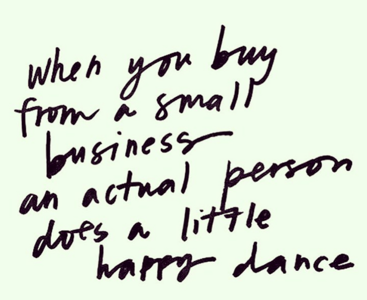 When you buy from a small business an actual person does a little happy dance!